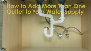 How to Add More Than One Outlet to Your Water Supply [upl. by Salisbury567]