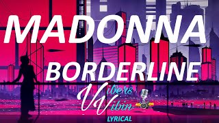 Madonna  Borderline Lyrics [upl. by Borek]