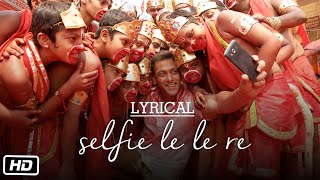 Selfie Le Le Re Full Song with LYRICS Pritam  Bajrangi Bhaijaan  Salman Khan  TSeries [upl. by Yslek]