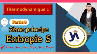 Thermodynamique SMPCSMASVTUprép partie8 Second principe de la thermodynamique Entropie S [upl. by Ardith]