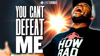 Eric Thomas  YOU CANT DEFEAT ME Powerful Motivational Video [upl. by Heimer]