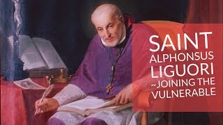 Saint Alphonsus Liguori  Joining the vulnerable [upl. by Ita]