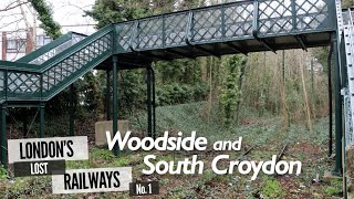 Londons Lost Railways Ep1  Woodside and South Croydon [upl. by Lipp]