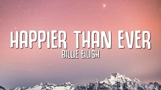 Billie Eilish  Happier Than Ever Lyrics [upl. by Venezia198]