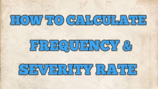 How to Calculate Frequency amp Severity Rate [upl. by Scoter]