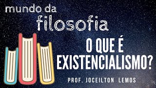 O que é Existencialismo [upl. by Moncear]