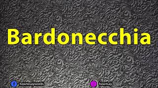 How To Pronounce Bardonecchia [upl. by Eserahs]