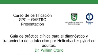 GPC infección por Helicobacter pylori en adultos Dr Willian Otero [upl. by Ayin]