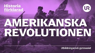 Amerikanska revolutionen förklarad  HISTORIA  Gymnasienivå [upl. by Ellehcit414]