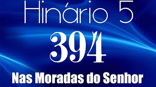 HINO 394 CCB  Nas Moradas do Senhor  HINÁRIO 5 COM LETRAS [upl. by Bannasch]