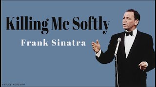 Frank SinatraKilling me softly LYRICS [upl. by Garlaand950]