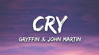 Gryffin John Martin  Cry Lyrics [upl. by Suqram]