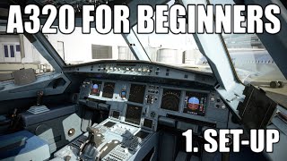 REAL AIRBUS PILOT  Part 1  A320 Cockpit Setup Tutorial  Microsoft Flight Simulator [upl. by Lorita]