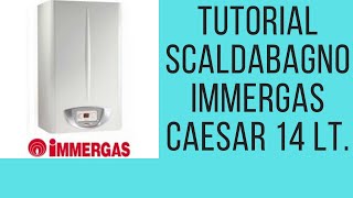 Tutorial scaldabagno a gas Immergas Caesar 14 lt [upl. by Nodab]