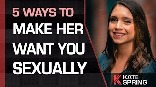 The Top 5 Ways To Make Her Want You SEXUALLY [upl. by Atteselrahc]