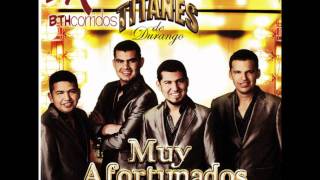 El Afortunado Los Titanes de Durango [upl. by Nyrak]