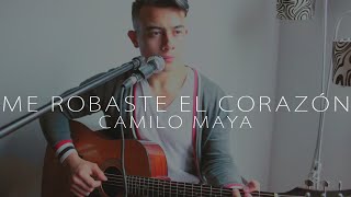 Me robaste el corazón  Alex Campos Camilo Maya Cover [upl. by Tnecnivleahcim]