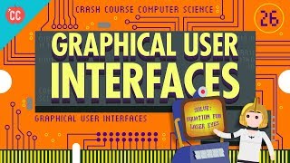 Graphical User Interfaces Crash Course Computer Science 26 [upl. by Lussier]