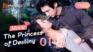 【ENG SUB】The Princess of Destiny 《命中注定的公主》 电影版 Full Movie Season 1｜MangoTV [upl. by Aenil441]