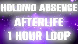 Holding Absence  Afterlife1 Hour Loop [upl. by Ailimaj]