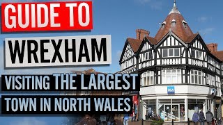 Guide to Wrexham  Visiting the Largest Town in North Wales [upl. by Ric]