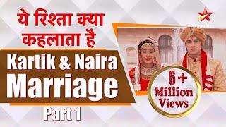 ये रिश्ता क्या कहलाता है  Kartik and Naira Marriage Part 1 [upl. by Dong]