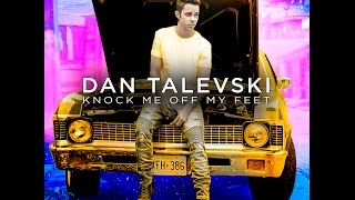 Dan Talevski  Knock Me Off My Feet [upl. by Carboni]