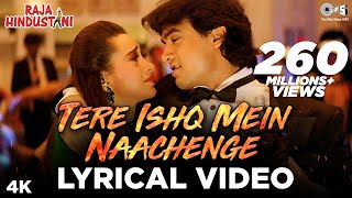 Tere Ishq Mein Naachenge Lyrical  Aamir Khan Karisma  Kumar Sanu  Raja Hindustani  90s Hits [upl. by Harvie]