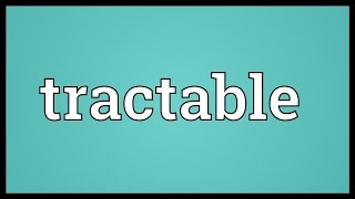 Tractable Meaning [upl. by Ellemrac442]