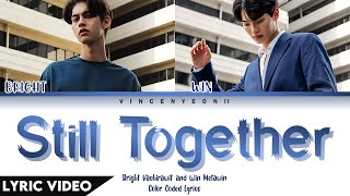 Bright Vachirawit amp Win Metawin  ยังคู่กัน Still Together l ThaiRomEng Lyric Video [upl. by Niamart]