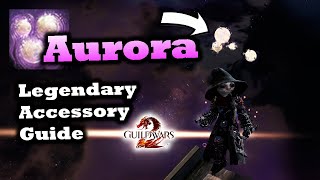 Aurora Legendary Accessory Guide for Guild Wars 2 [upl. by Agna]