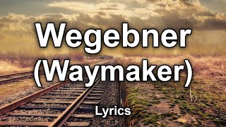 Wegebner Waymaker  TextLyrics [upl. by Ibbob]