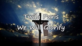 Twila Paris  We Will Glorify with lyrics [upl. by Hutner]