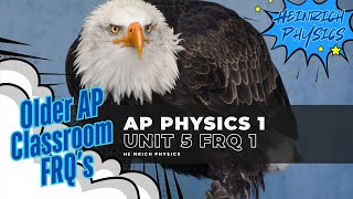 AP PHYSICS 1 Unit 5 FRQ 1 AP Classroom Older FRQs [upl. by Nuahsed]