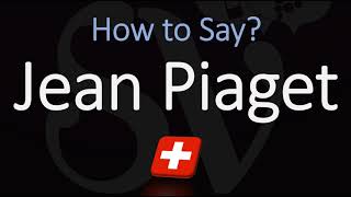 How to Pronounce Jean Piaget CORRECTLY [upl. by Yhtur]