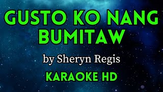 Gusto Ko Nang Bumitaw  Sheryn Regis HD Karaoke [upl. by Odnanref451]