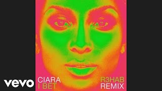 Ciara  I Bet R3hab Remix Audio [upl. by Ahsiki]