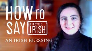 How to say An Irish Blessing in Irish [upl. by Ardnasirk]