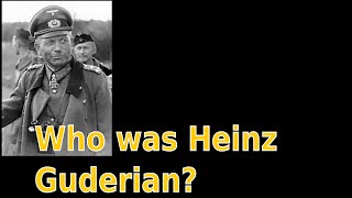 Who was Heinz Guderian English [upl. by Lairret]