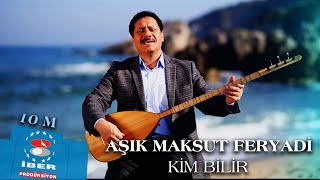 AŞIK MAKSUT FERYADİ  KİM BİLİR [upl. by Bradan433]