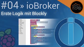 ioBrokerTutorial Part 4 Erste Logik mit Blockly bauen [upl. by Ytsirhc216]