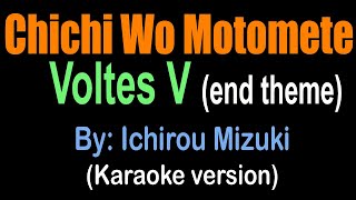 Voltes V end theme CHICHI WO MOTOMETE  Ichirou Mizuki karaoke version [upl. by Notla]