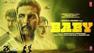 BABY Full Movie Akshay Kumar Rana Daggubati Taapsee Anupam K Neeraj P Hindi Movie  Bhushan K [upl. by Lucina]