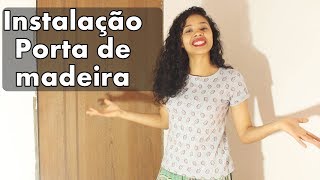 Como instalar porta de madeira  com Paloma Cipriano [upl. by Thaxter366]