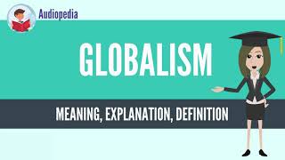 What Is GLOBALISM GLOBALISM Definition amp Meaning [upl. by Avonasac]