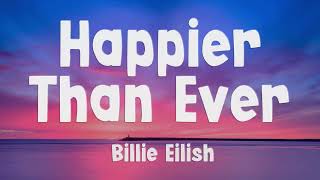 Billie Eilish  Happier Than Ever Lyrics [upl. by Radu]