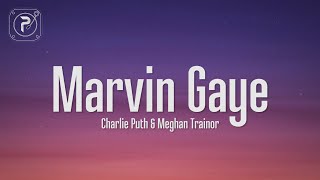 Charlie Puth  Marvin Gaye Lyrics ft Meghan Trainor [upl. by Silsby802]