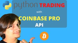 AlgoTrading With Coinbase Pro API and Python  Part 1 [upl. by Aynotan]