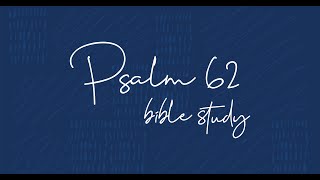 Psalm 62 Bible Study [upl. by Gromme]