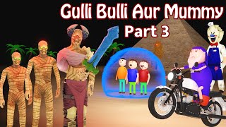 Gulli Bulli Aur Mummy Part 3  Gulli Bulli  Cartoon  Mummy Horror Story [upl. by Straus]